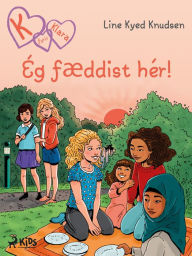 Title: K fyrir Klara 23 - Ég fæddist hér!, Author: Line Kyed Knudsen