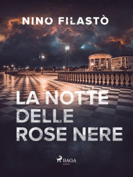 Title: La notte delle rose nere, Author: Nino Filastò