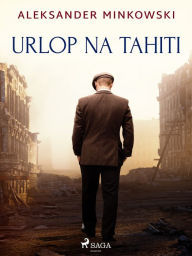 Title: Urlop na Tahiti, Author: Aleksander Minkowski