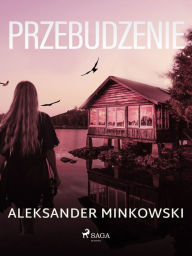 Title: Przebudzenie, Author: Aleksander Minkowski