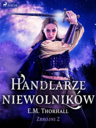 Title: Handlarze niewolników, Author: E.M. Thorhall