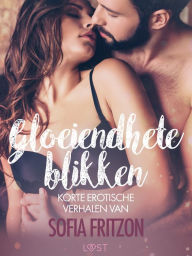 Title: Gloeiendhete blikken: korte erotische verhalen van Sofia Fritzson, Author: Sofia Fritzson