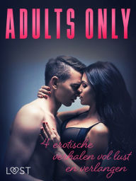 Title: Adults only: 4 erotische verhalen vol lust en verlangen, Author: Andrea Hansen