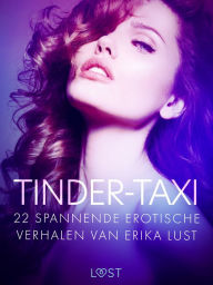 Title: Tinder-taxi - 22 spannende erotische verhalen van Erika Lust, Author: LUST authors