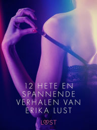 Title: 12 hete en spannende verhalen van Erika Lust, Author: Sarah Skov