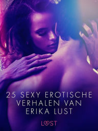 Title: 25 sexy erotische verhalen van Erika Lust, Author: Lea Lind