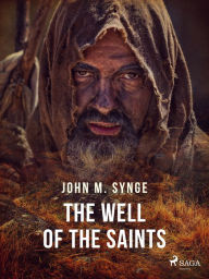 Title: The Well of the Saints, Author: John Millington Synge