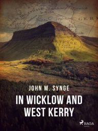 Title: In Wicklow and West Kerry, Author: John Millington Synge