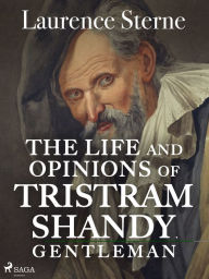 Title: The Life and Opinions of Tristram Shandy, Gentleman, Author: Laurence Sterne