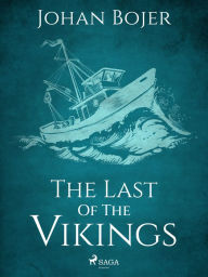 Title: The Last of the Vikings, Author: Johan Bojer