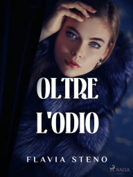 Title: Oltre l'odio, Author: Flavia Steno