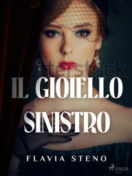 Title: Il gioiello sinistro, Author: Flavia Steno