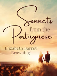 Title: Sonnets From the Portuguese, Author: Elizabeth Barrett Browning