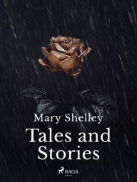 Title: Tales and Stories, Author: Mary Shelley