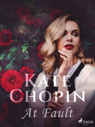 Title: At Fault, Author: Kate Chopin