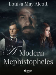 Title: A Modern Mephistopheles, Author: Louisa May Alcott