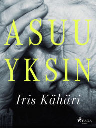 Title: Asuu yksin, Author: Iris Kähäri