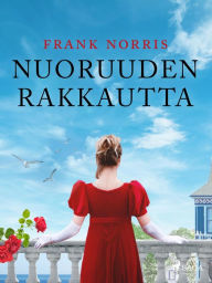 Title: Nuoruuden rakkautta, Author: Frank Norris