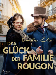 Title: Das Glück der Familie Rougon, Author: Émile Zola