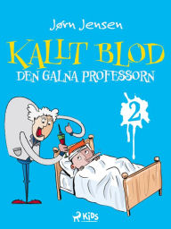 Title: Kallt blod - Den galna professorn, Author: Jørn Jensen