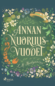 Title: Annan nuoruusvuodet, Author: L M Montgomery