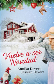 Title: ¡Vuelve a ser Navidad!, Author: Jessika Devert