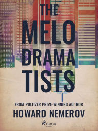 Title: The Melodramatists, Author: Howard Nemerov