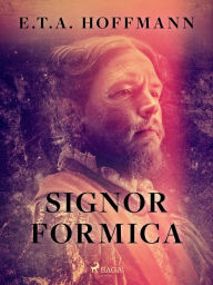 Title: Signor Formica, Author: E.T.A. Hoffmann