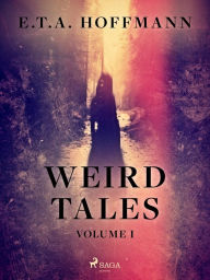 Title: Weird Tales Volume 1, Author: E.T.A. Hoffmann