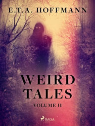 Title: Weird Tales Volume 2, Author: E.T.A. Hoffmann