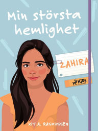 Title: Min största hemlighet - Zahira, Author: Kit A. Rasmussen