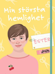 Title: Min största hemlighet - Ester, Author: Kit A. Rasmussen