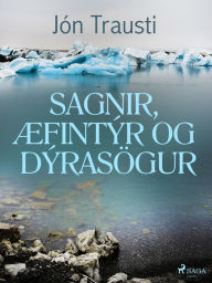 Title: Sagnir, æfintýr og dýrasögur, Author: Jón Trausti