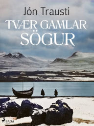 Title: Tvær gamlar sögur, Author: Jón Trausti