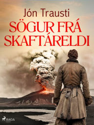 Title: Sögur frá Skaftáreldi, Author: Jón Trausti