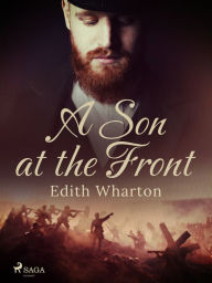 Title: A Son at the Front, Author: Edith Wharton