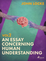 Title: An Essay Concerning Human Understanding. Volume Two, Author: John Locke