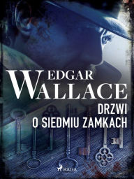 Title: Drzwi o siedmiu zamkach, Author: Edgar Wallace