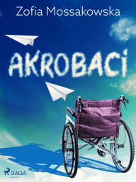 Title: Akrobaci, Author: Zofia Mossakowska