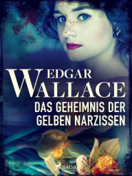 Title: Das Geheimnis der gelben Narzissen, Author: Edgar Wallace