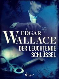 Title: Der leuchtende Schlüssel, Author: Edgar Wallace