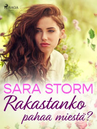 Title: Rakastanko pahaa miestä?, Author: Sara Storm