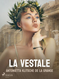 Title: La vestale, Author: A. Klitsche de la Grange