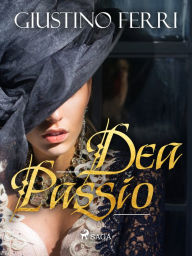 Title: Dea Passio, Author: Giustino Ferri