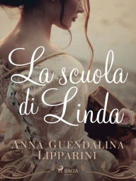 Title: La scuola di Linda, Author: Anna Guendalina Lipparini