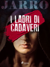 Title: I ladri di cadaveri, Author: Giulio Piccini