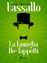 Title: La Famiglia De-Tappetti, Author: Luigi Arnaldo Vassallo
