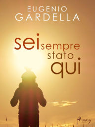 Title: Sei sempre stato qui, Author: Eugenio Gardella