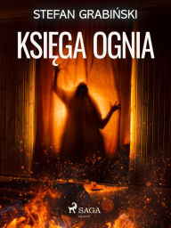 Title: Ksiega ognia, Author: Stefan Grabinski