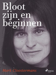 Title: Bloot zijn en beginnen, Author: Mark Cloostermans